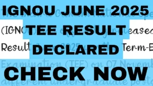 IGNOU June 2025 TEE Result Declared